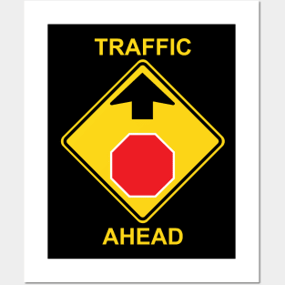 Traffic Ahead Sign Posters and Art